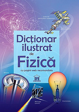 Cărți - Dictionar ilustrat de fizica