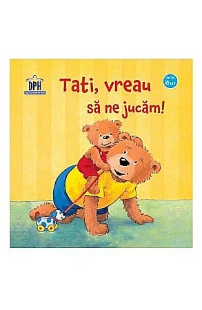 Enciclopedii și atlase pentru copii - Tati, vreau să ne jucăm! – Sandra Grimm