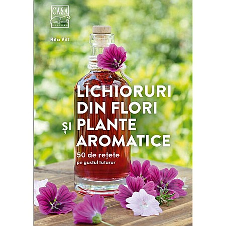 Cărți - Lichioruri din flori si plante aromatice – Rita Vitt