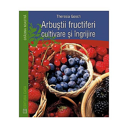 Cărți - Arbustii fructiferi - Theresia Gosch