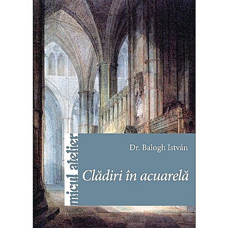 Artă și fotografie - Cladiri in acuarela – Dr. Balogh István