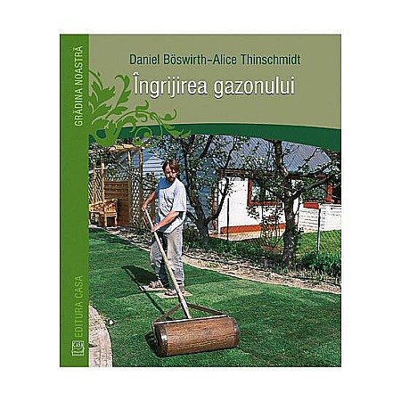 Cărți - Ingrijirea gazonului – Daniel Böswirth, Alice Thinschmidt