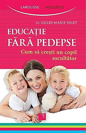 Cărți - Educatie fara pedepse – Gilles-Marie Valet