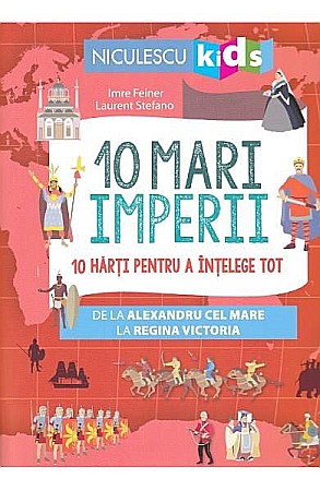 Cărți - 10 mari imperii – Imre Feiner, Laurent Stefano