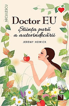 Sănătate și stil de viață - Doctor eu. Stiinta pura a autovindecarii – Jeremy Howick