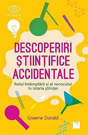 Știință și tehnologie - Descoperiri stiintifice accidentale – Graeme Donald