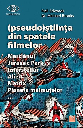 Știință și tehnologie - (pseudo)stiinta din spatele filmelor – Rick Edwards, Dr. Michael Brooks