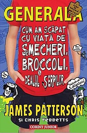 Cărți - Generala vol.4 cum am scapat cu viata de smecheri – James Patterson, Chris Tebbetts