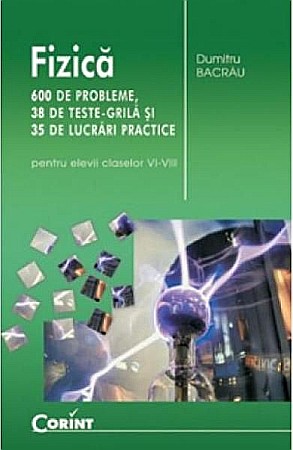 Cărți - Fizica - 600 probleme. Clasele VI-VIII – Dumitru Bacrau