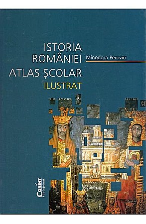 Cărți pentru copii - Atlas scolar ilustrat. Istoria Romaniei – Minodora Perovici
