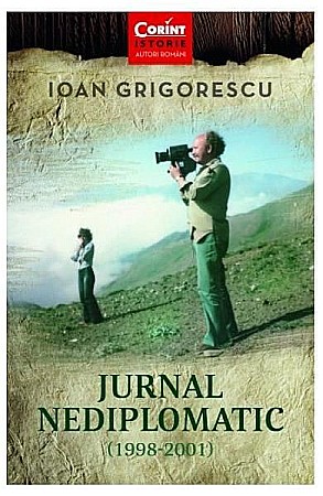 Biografii și memorii - Jurnal nediplomatic – Ioan Grigorescu