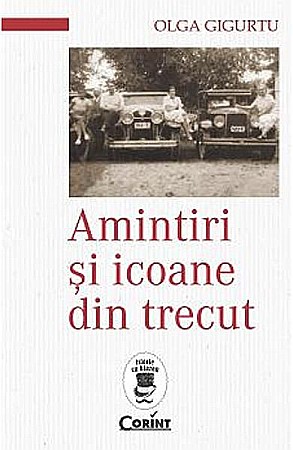 Biografii și memorii - Amintiri si icoane din trecut – Olga Gigurtu