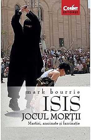 Istorie și științe sociale - Isis. Jocul mortii – Mark Bourrie