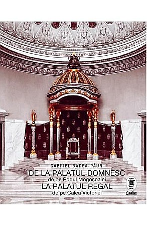 Istorie și științe sociale - De la palatul domnesc la palatul regal – Gabriel Badea-Paun