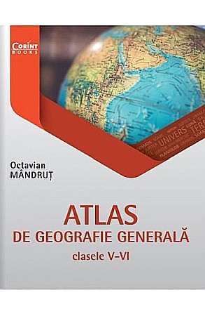 Cărți pentru copii - Atlas de geografie generala. Clasele V-VI – Octavian Mandrut
