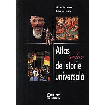 Cărți pentru copii - Atlas scolar de istorie universala – Mihai Manea, Adrian Pascu