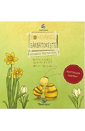 Cărți - Bondarel sarbatoreste venirea primaverii – Britta Sabbag, Maite Kelly, Joelle Tourlonias