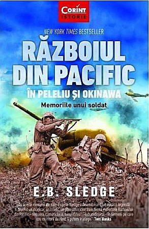 Biografii și memorii - Razboiul din pacific in Peleliu si Okinawa – E.B. Sledge