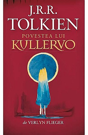 Cărți - Povestea lui Kullervo - J.R.R. Tolkien