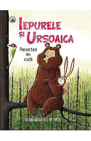 Cărți - Iepurele și ursoaica – Pacostea din cuib – Julian Gough, Jim Field