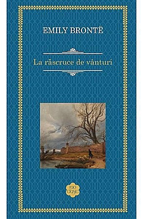 Cărți - La rascruce de vanturi - Emily Bronte