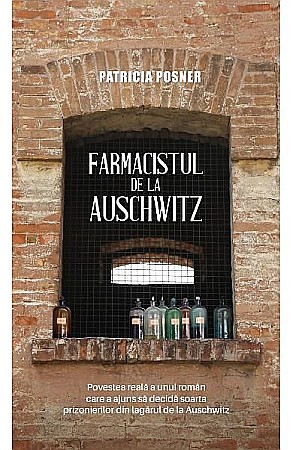 Cărți - Farmacistul de la Auschwitz - Patricia Posner