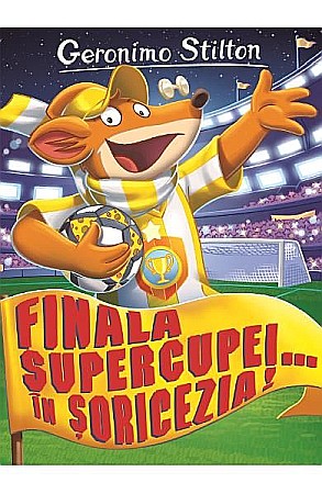 Cărți - Finala supercupei în Șoricezia – Geronimo Stilton