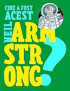 Cărți - Cine a fost acest... Neil Armstrong?