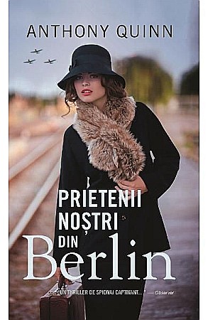 Cărți - Prietenii nostrii din Berlin - Anthony Guinn