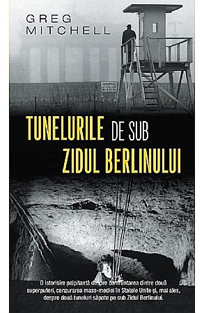 Cărți - Tunelurile de sub Zidul Berlinului – Greg Mitchell