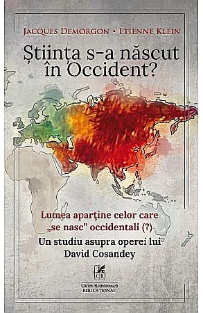 Știință și tehnologie - Stiinta s-a nascut in occident? – Jacques Demorgon, Etienne Klein