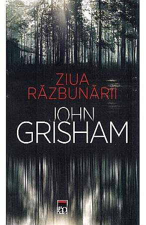 Cărți - Ziua razbunarii - John Grisham