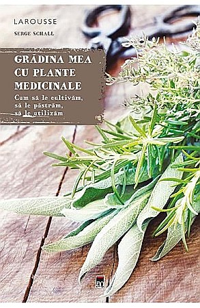 Cărți - Gradina mea cu plante medicinale – Serge Schall