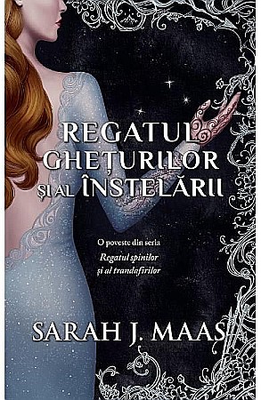 Science-fiction și fantasy - Regatul gheturilor si al instelarii - Sarah J. Maas