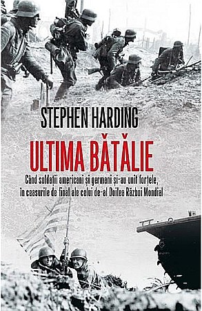 Cărți - Ultima batalie – Stephen Harding