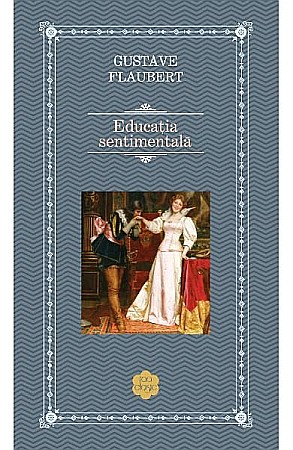Romane de dragoste - Educatie sentimentala - Gustave Flaubert