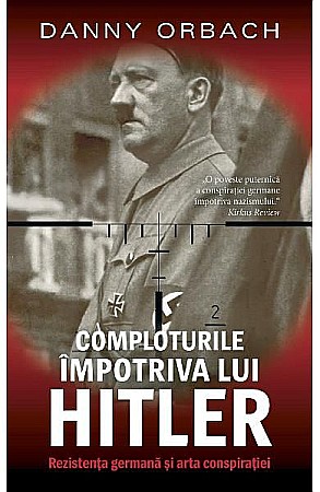 Cărți - Comploturi impotriva lui Hitler – Danny Orbach