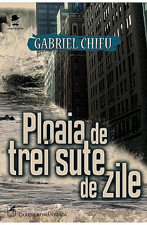 Cărți - Ploaia de trei sute de zile - Gabriel Chifu