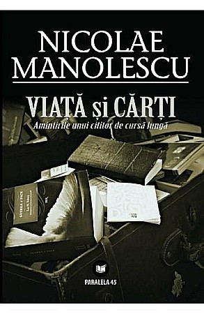 Biografii și memorii - Viata si carti. Editia III – Nicolae Manolescu