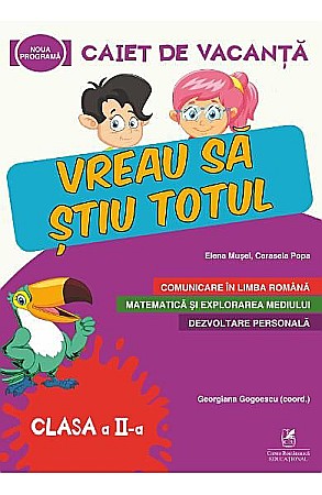 Cărți - Caiet de vacanta. Vreau sa stiu totul. Clasa II – Georgiana Gogoescu, Elena Musel, Cerasela Popa