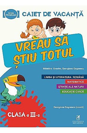 Cărți - Caiet de vacanta. Vreau sa stiu totul. Clasa III – Georgiana Gogoescu, Madalina Enache