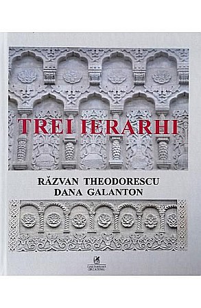 Cărți - Trei ierarhi – Razvan Theodorescu, Dana Galanton