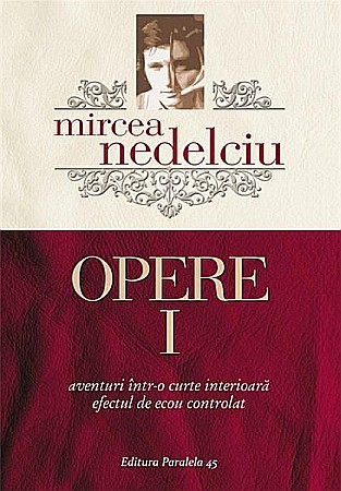 Poezie și teatru - Opere. Vol. I - Mircea Nedelciu  