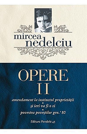 Poezie și teatru - Opere. Vol. II - Mircea Nedelciu  
