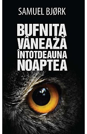 Cărți - Bufnita vaneaza intotdeauna noaptea - Samuel Bjork