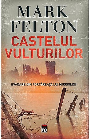 Cărți - Castelul vulturilor - Mark Felton