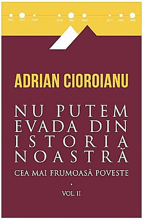 Cărți - Nu putem evada din istoria noastra – Adrian Cioroianu