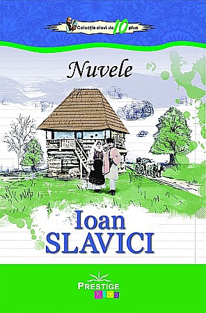 Povești și ficțiune pentru copii - Nuvele – Ioan Slavici