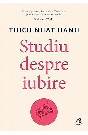 Psihologie și dezvoltare personală - Studiu despre iubire – Thich Nhat Hanh
