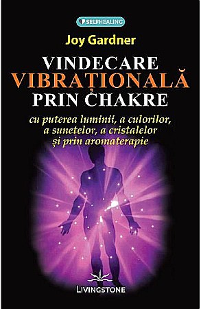 Cărți - Vindecarea vibrationala – Joy Gardner